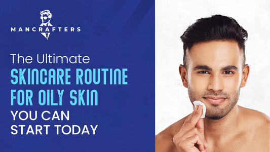 men's skincare routine for oily skin