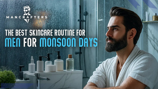 The Best Skincare Routine for Men For Monsoon Days