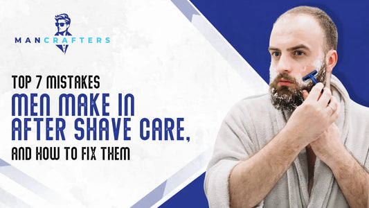 Top 7 Mistakes Men Make in After Shave Care (And How to Fix Them)